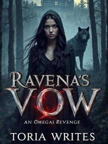 Ravena's Vow:An Omegas revenge by Toria writes - Book Cover