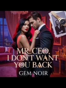 Mr. CEO, I don't want you back by Gem Noir - Book Cover