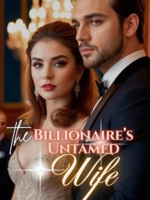 The Billionaire’s Untamed Wife