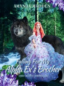 Falling For My Alpha Ex's Brother (The Cresta Chronicles) by Amanda Madden - Book Cover