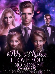 Mr. Alpha, I Love You No More by Krystal Write - Book Cover