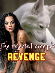 THE REJECTED OMEGA'S REVENGE by RinnaAlice - Book Cover