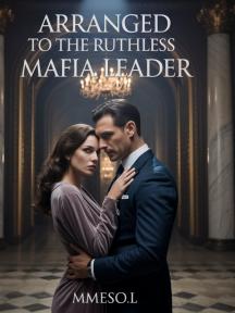Arranged To The Ruthless Mafia Leader by Mmeso.L - Book Cover Background