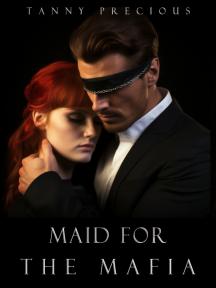 Maid for the Mafia Maid for the Mafia by Tanny Precious - Book Cover Background