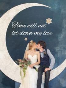 Time Will Not Let Down My Love by NewEraCulture - Book Cover Background