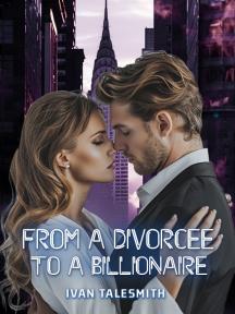 From a Divorcee to a Billionaire by Ivan TaleSmith - Book Cover