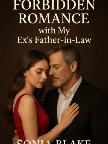 Forbidden Romance with My Ex's Father-in-Law by Sonia blake - Book Cover