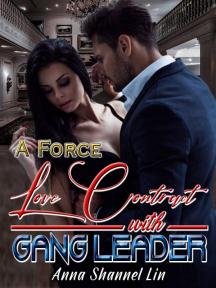 A Force Love Contract With GANG LEADER(Completed) by AnnaShanne - Book Cover
