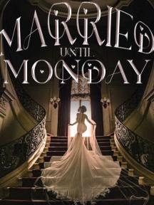 MARRIED UNTIL MONDAY MARRIED UNTIL MONDAY by TheScribe - Book Cover Background