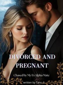 Divorced and Pregnant: Chased Back by My Ex-Alpha Mate by TS - Book Cover Background