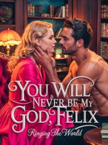 YOU WILL NEVER BE MY GOD, FELIX by Ringing The World - Book Cover Background