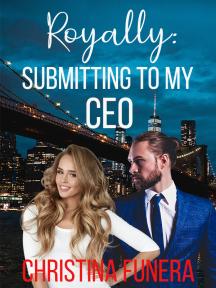 Royally: Submitting to my CEO by Christina Funera - Book Cover