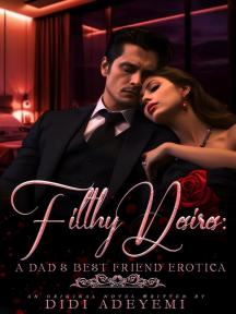 Filthy Desires (A Dad's Best Friend Erotica) by Didiadeyemi - Book Cover