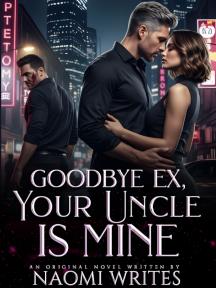 Goodbye Ex, Your Uncle Is mine by Naomi writes - Book Cover Background