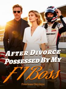 After Divorce, Possessed By My F1 Boss by Precious Onyinye - Book Cover