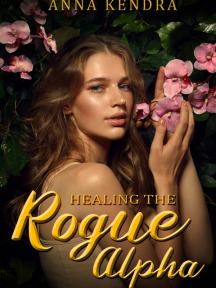 Healing the Rogue Alpha (Curse of Selene Book 2) by Anna Kendra - Book Cover