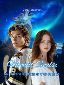 Moonlit Goals: A Love Restored by Cara TaleSmith - Book Cover