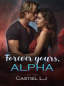 Forever Yours, Alpha by CastielLj - Book Cover