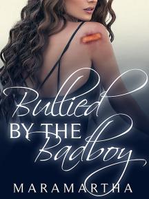 Bullied by the bad boy by maramartha - Book Cover