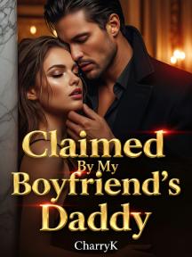Claimed By My Boyfriend’s Daddy by CharryK - Book Cover