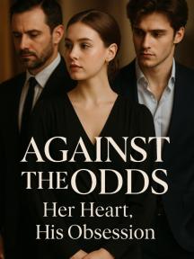 Against the Odds: Her Heart, His Obsession. by Laurauyai - Book Cover