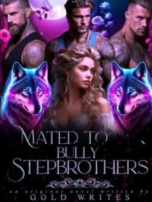 MATED TO HER BULLY STEPBROTHERS by Goldwrites - Book Cover