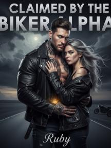 Claimed By The Biker Alpha by Ruby - Book Cover