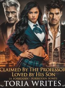 Claimed By My Professor,Loved By His Son(A forbidden bond) by Toria writes - Book Cover Background