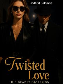 Twisted love, His deadly obsession by Godfirst Solomon - Book Cover