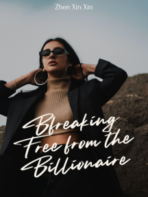 Breaking Free from the Billionaire by Zhen Xin Xin - Book Cover