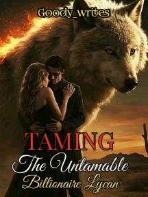 Taming the untamable billionaire Lycan Taming the untamable billionaire Lycan by Goody_writes - Book Cover Background