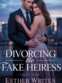 Divorcing The Fake Heiress: Falling For My Sister's Fiance by Esther Writes - Book Cover