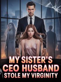 My sister's CEO husband stole my virginity by Daya_Pen - Book Cover