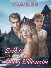 Sold to the Bossy Billionaire by Lyra TaleSmith - Book Cover