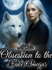 Alpha's Obsession To The Fake Omega by Babysandy - Book Cover