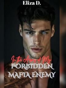 IN THE ARMS OF MY FORBIDDEN MAFIA ENEMY by Eliza D. - Book Cover