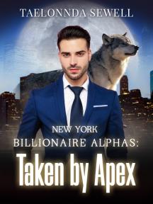 New York Billionaire Alphas: Taken by Apex by Taelonnda Sewell - Book Cover