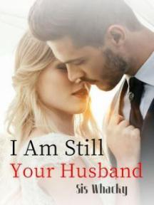 I Am Still Your Husband by Sis Whacky - Book Cover