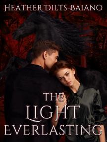 The Light Everlasting by Heather Dilts-Baiano - Book Cover
