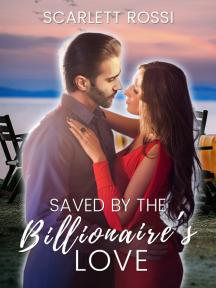 Saved by the Billionaire's Love by Scarlett Rossi - Book Cover