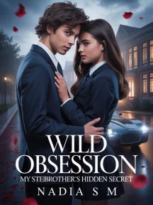 Wild obsession: my stepbrother's hidden secret by Nadia Stephanie M L - Book Cover Background