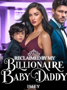 Reclaimed By My Billionaire Baby Daddy by Imey - Book Cover