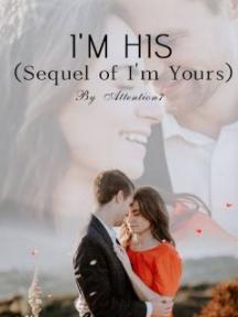 I'M HIS (Sequel of I'm Yours) by Attention7 - Book Cover Background
