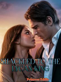 Shackled to the Lycan King by Princess Eddie - Book Cover