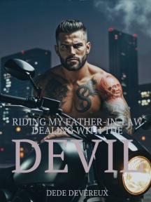 Riding My Father In Law: Dealing With the Devil by DeDe Devereux - Book Cover