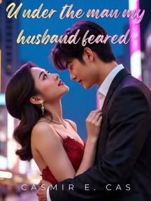 UNDER THE MAN MY HUSBAND FEARED by Casmir E. Cas - Book Cover Background