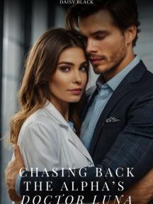 Chasing Back The Alpha's Doctor Luna by Daisy Black - Book Cover