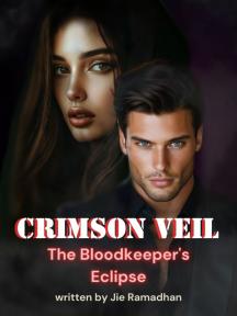 CRIMSON VEIL : The Bloodkeeper's Eclipse by Jie ramadhan - Book Cover