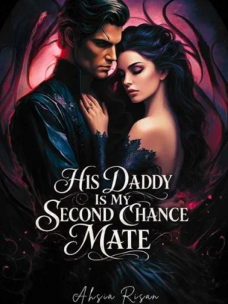 His Daddy Is My Second Chance Mate by Ahsia Risan - Book Cover