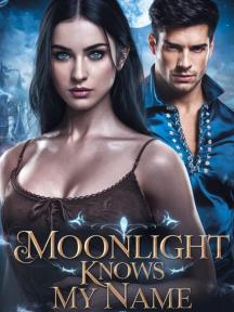 Moonlight Knows My Name by Evangeline Rose - Book Cover